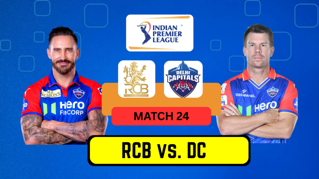 RCB vs DC Match 24 – Date, Venue, Playing 11, Prediction & Dream11 Team | IPL 2025 RCB vs DC Match 24