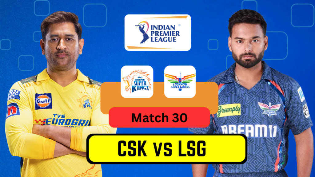 LSG vs CSK IPL 2025 - Match 30