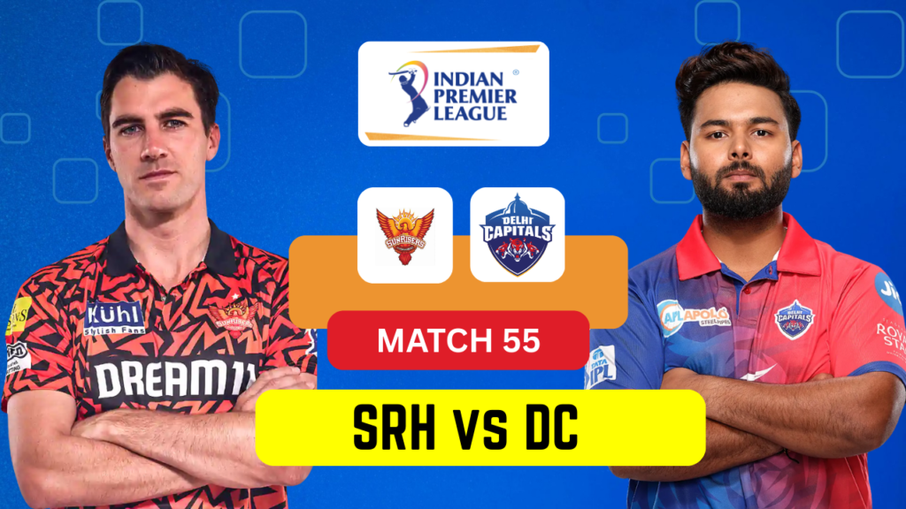 SRH vs DC IPL 2025 - Match 55 | Date, Venue, Playing 11, Prediction & Dream11 Team SRH vs DC IPL 2025