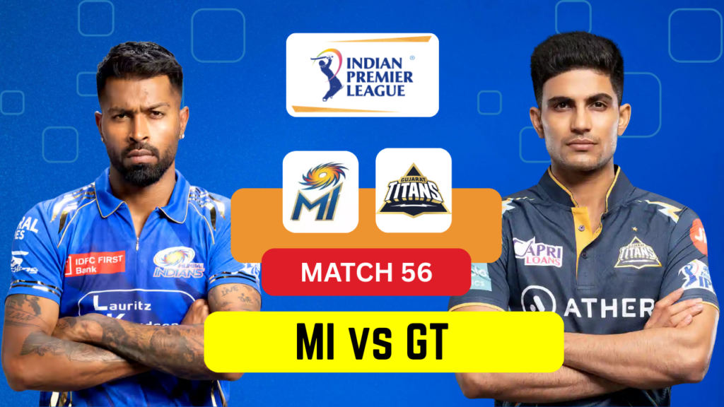 MI vs GT IPL 2025 – Match 56 | Date, Venue, Playing 11, Prediction & Dream11 Team MI vs GT IPL 2025
